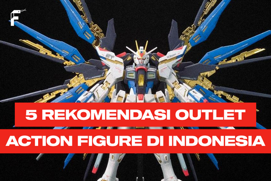 Rekomendasi outlet action figure Indonesia FanGir