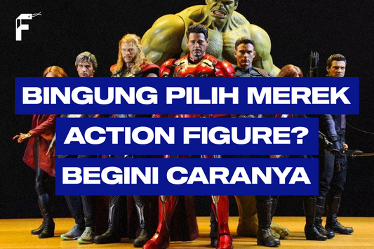 Cara Pilih Merek Action Figure FanGir