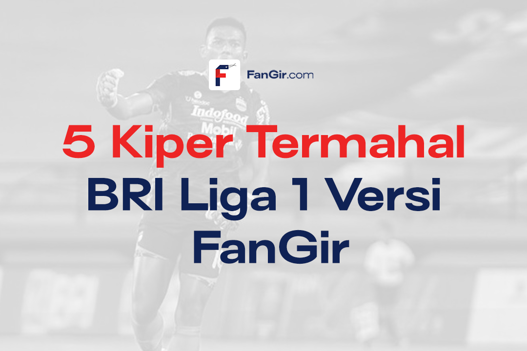 Kiper Termahal BRI Liga 1