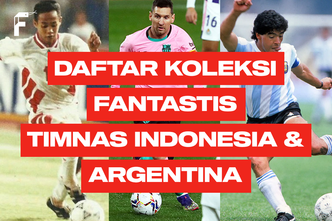 Daftar Koleksi Fantastis timnas Argentina dan Indonesia FanGir