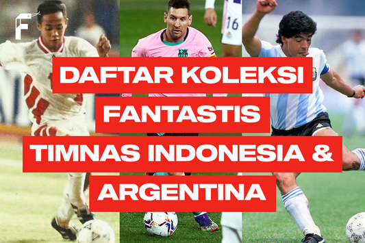 Daftar Koleksi Fantastis timnas Argentina dan Indonesia FanGir