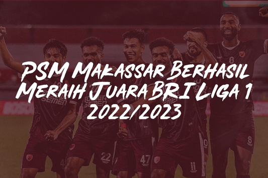 PSM Makassar Juara BRI Liga 1 FanGir